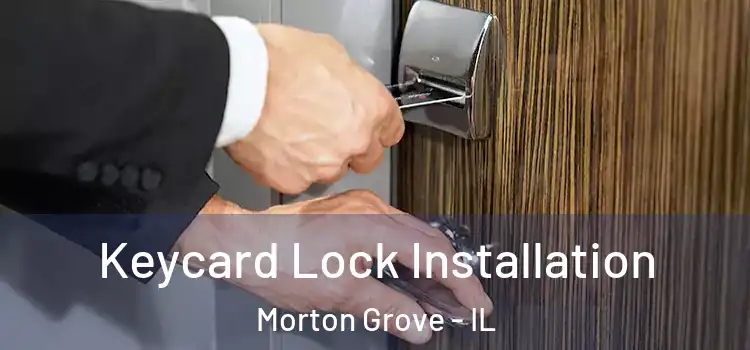 Keycard Lock Installation Morton Grove - IL