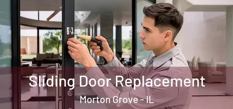 Sliding Door Replacement Morton Grove - IL